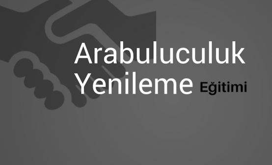 ARABULUCULUK YENİLEME EĞİTİMLERİ